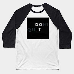 Don't Quit - Best Selling Baseball T-Shirt